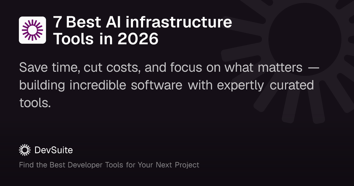 7 Best AI infrastructure Tools in 2026 – DevSuite